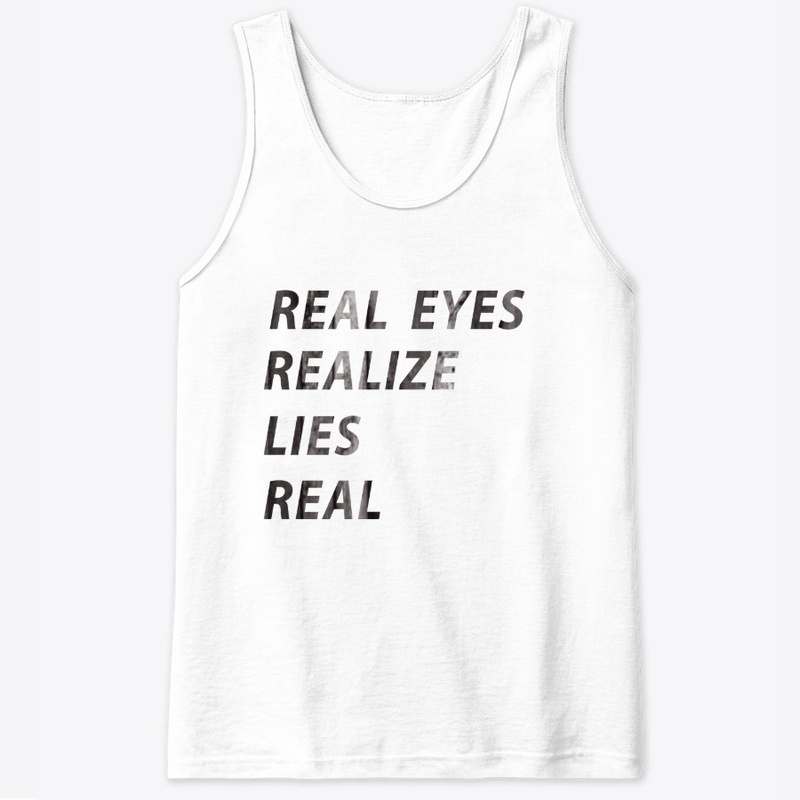 Reality Eyes Realize  Real Lies  shirt