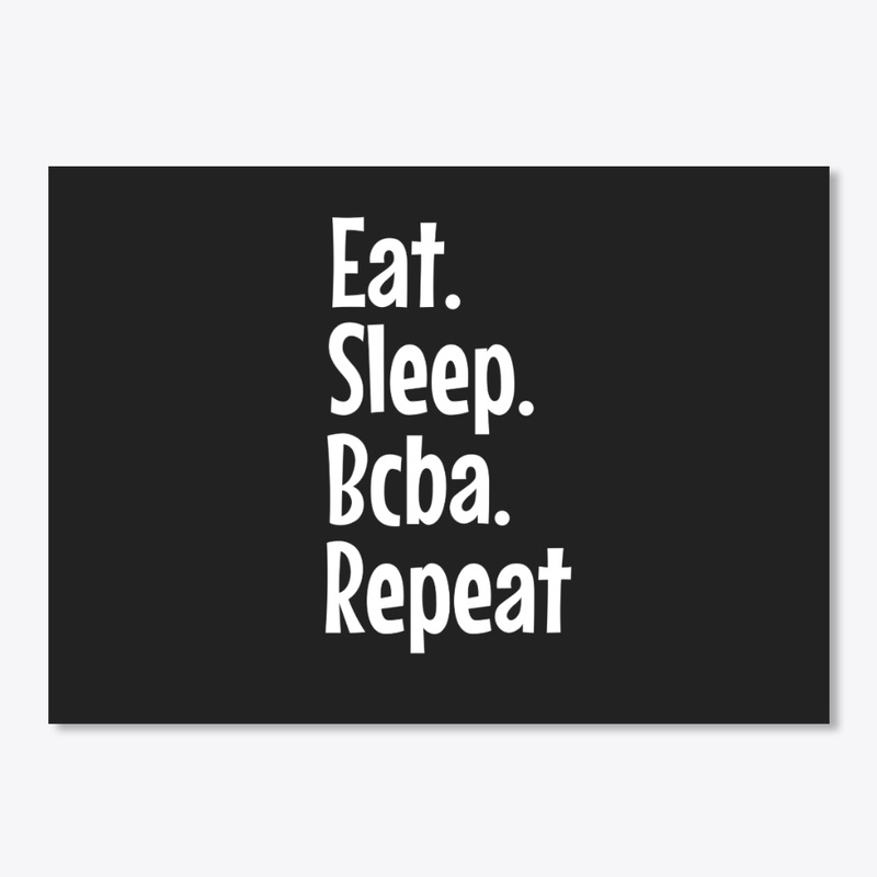 EAT SLEEP BCBA REPEAT