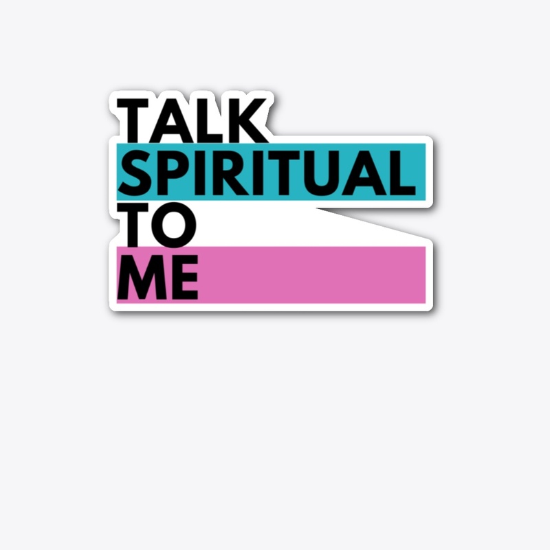 Talk Spiritual To Me