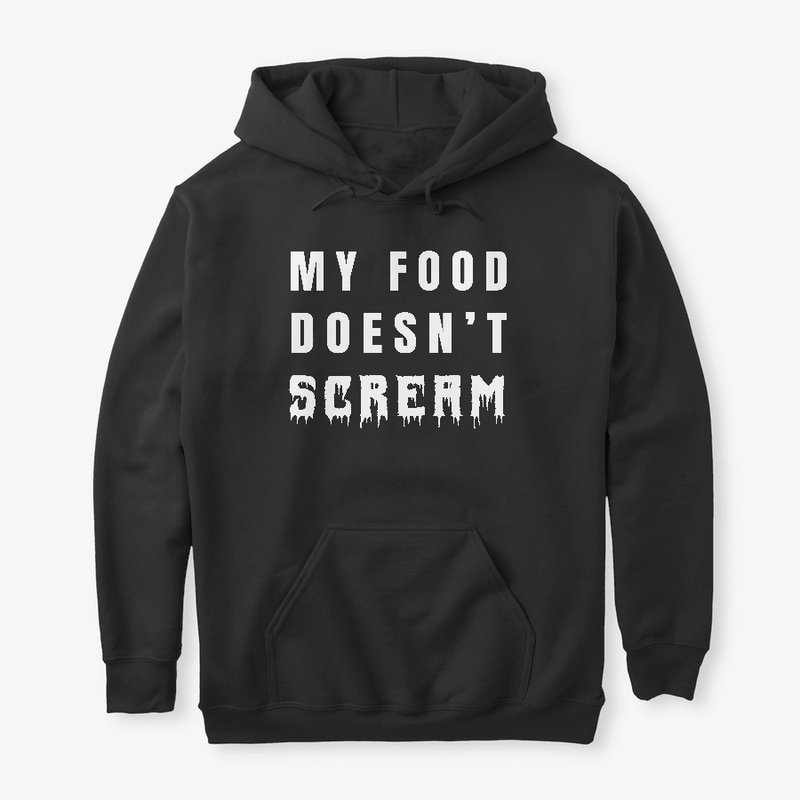 My Food Doesn't Scream.