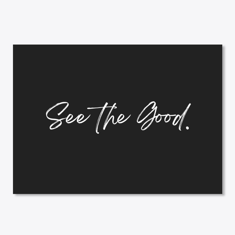 See The Good.