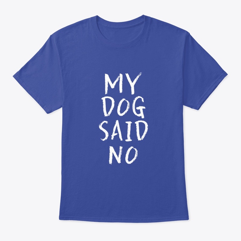 My Dog Said No