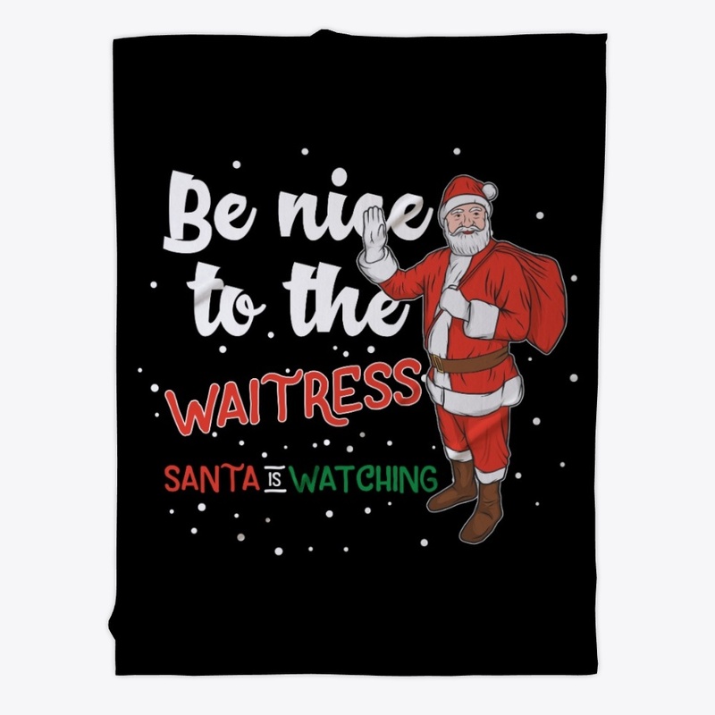 Santa Want You to be Nice To waitress