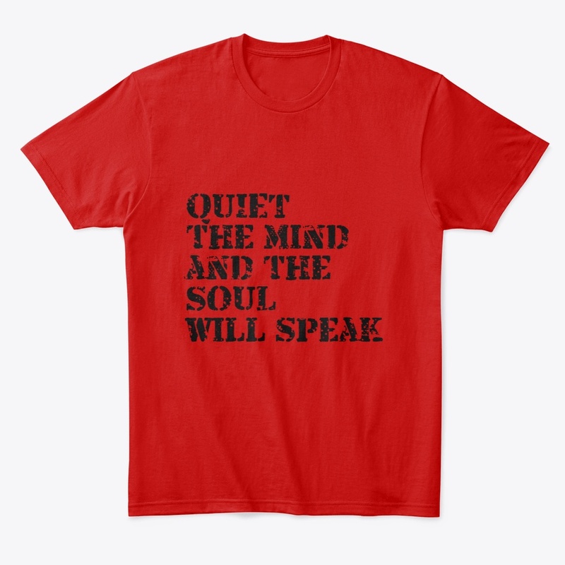 Quiet the mind and the soul will speak