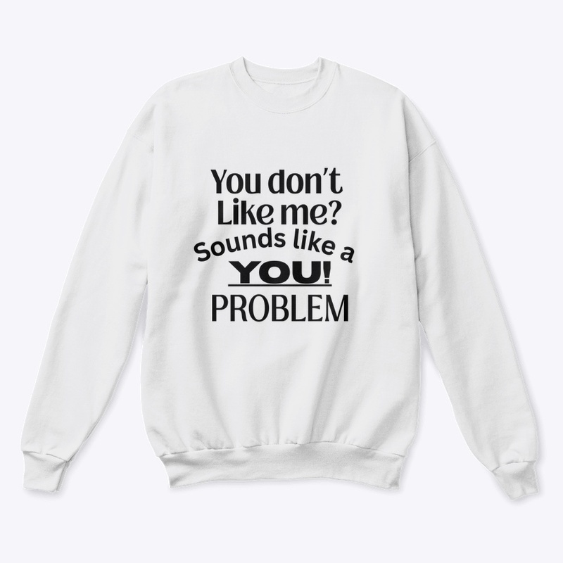 You Don’t Like Me?