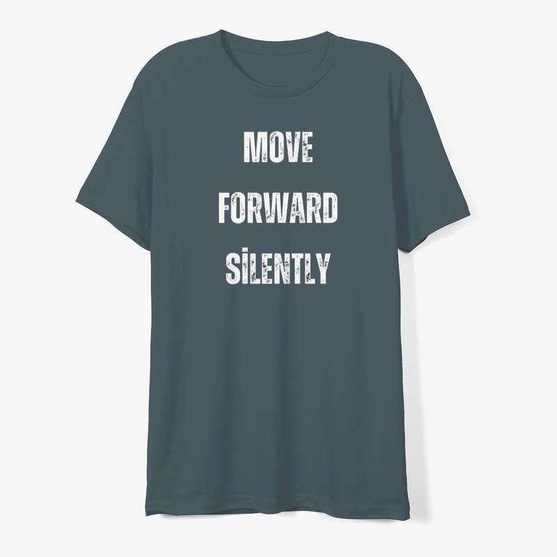 "Move forward silently."