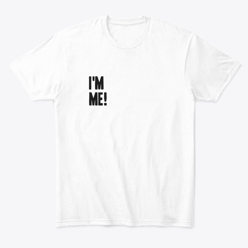 I'm Me and You Are You.