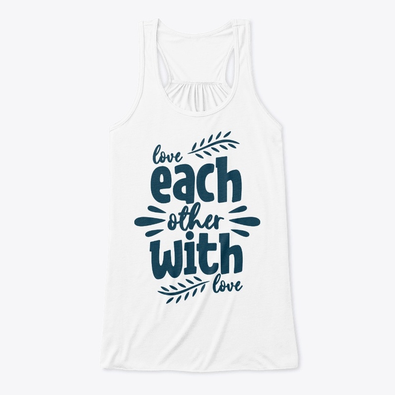 Love each other with love