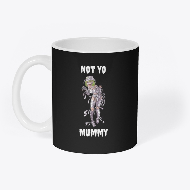 Not Yo Mummy