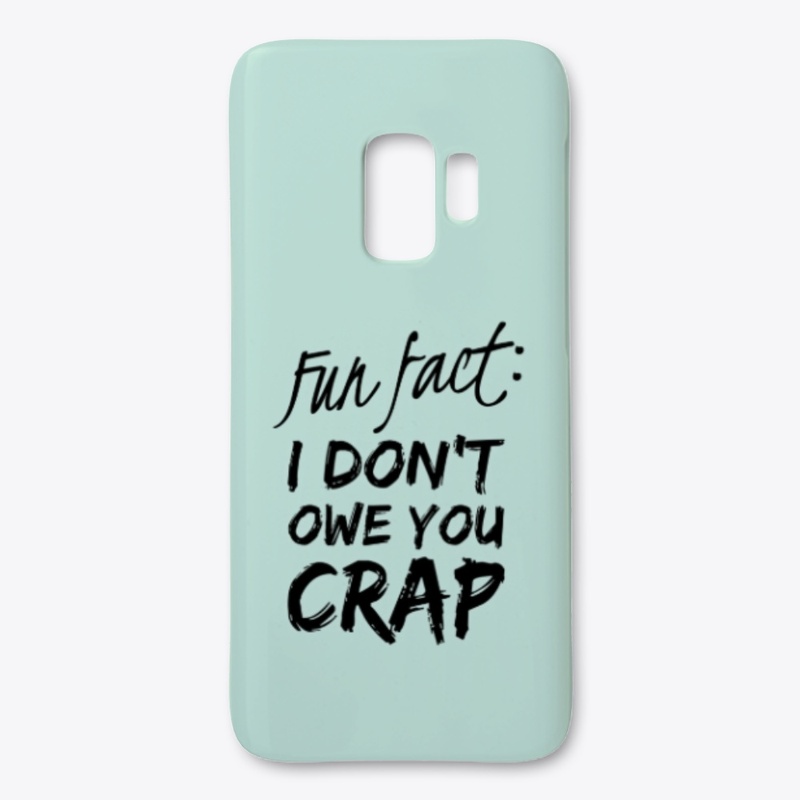 Fun Fact: I Don't Owe You Crap