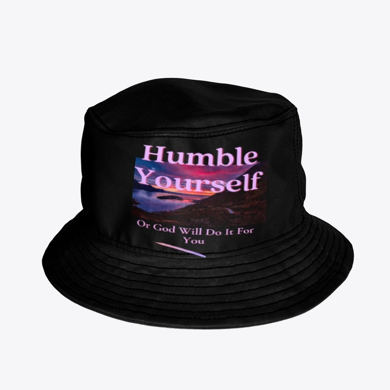 Humble Yourself Or God Will Do It For 