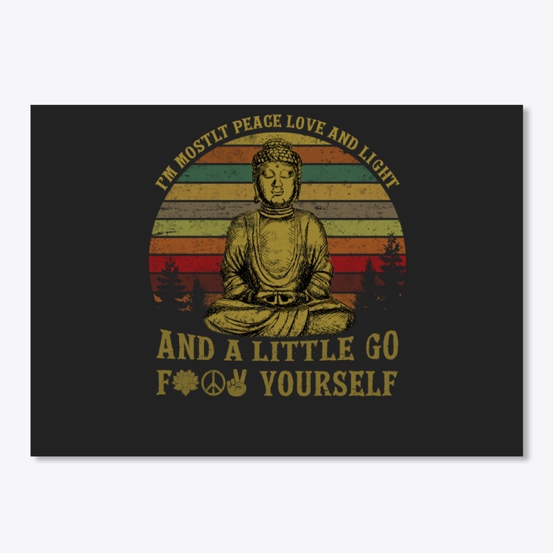 I'm mostly peace love light & go Yoga