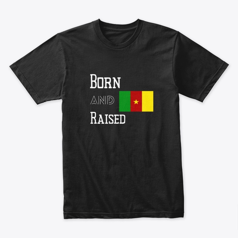 Born and raised - Cameroon