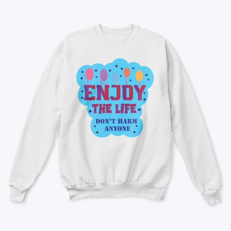 Enjoy the life
