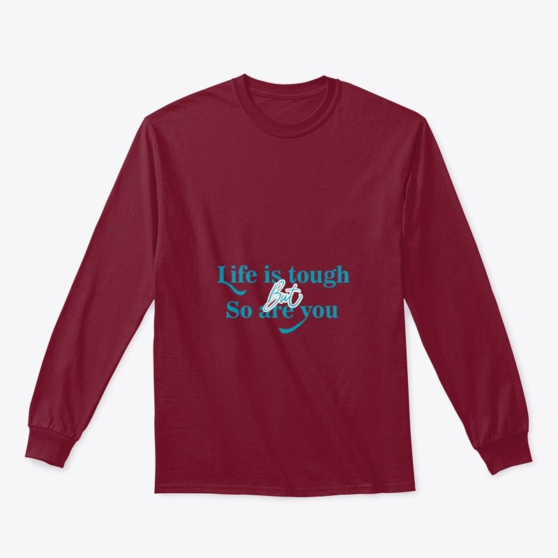 Life Is Tough But So You Are, Merch 