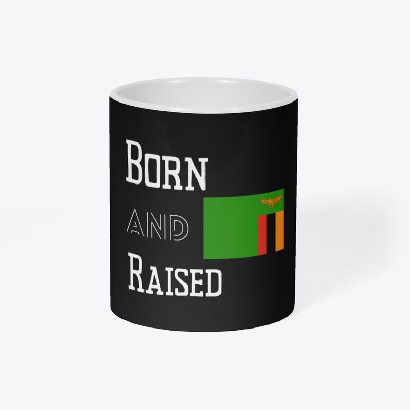 Born and raised - Zambia