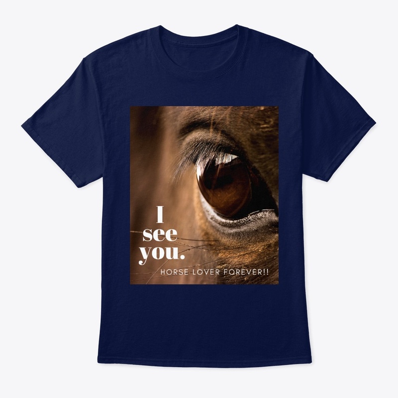 I see you. Horse Lover Forever