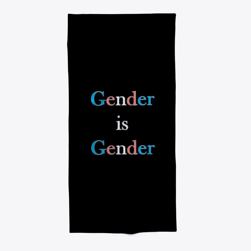 Gender is Gender