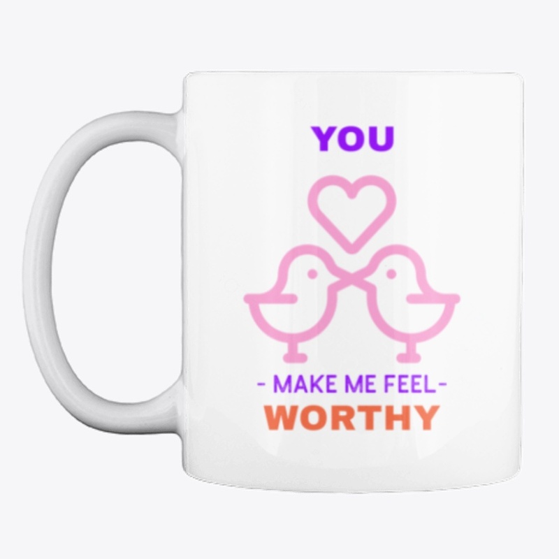 you make me feel worthy