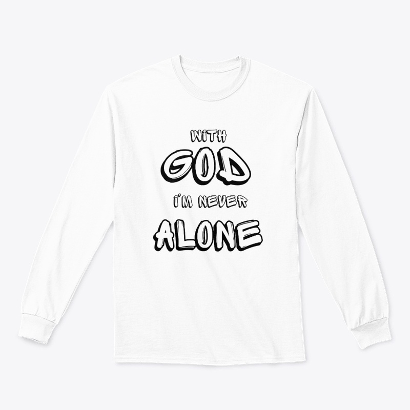 With GOD i'm never alone