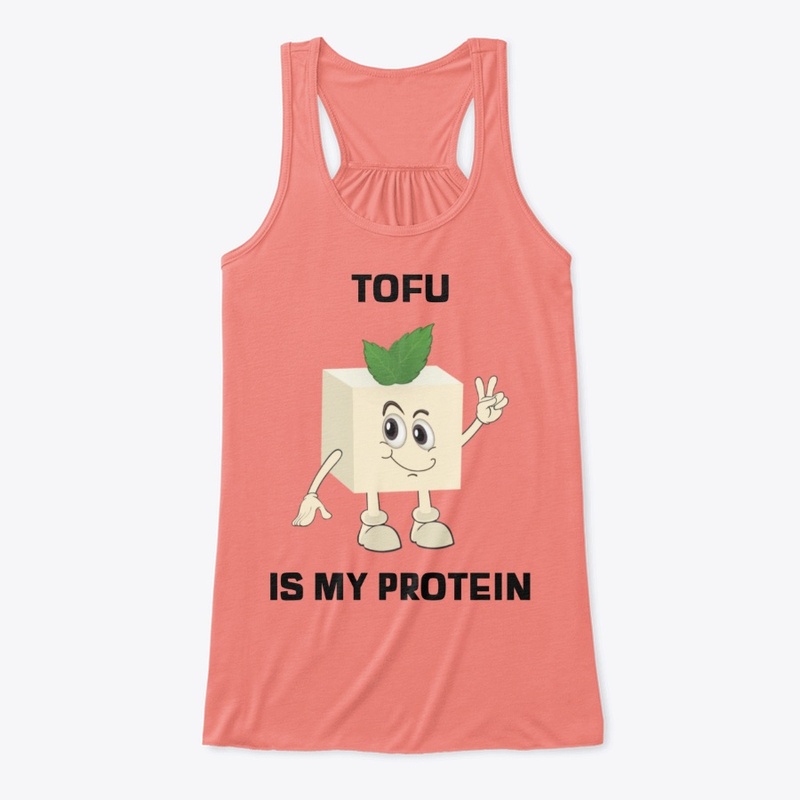 Tofu Is My Protein