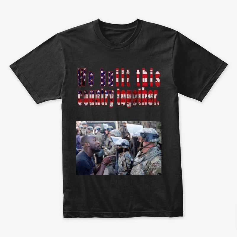 We built this country together  unisex
