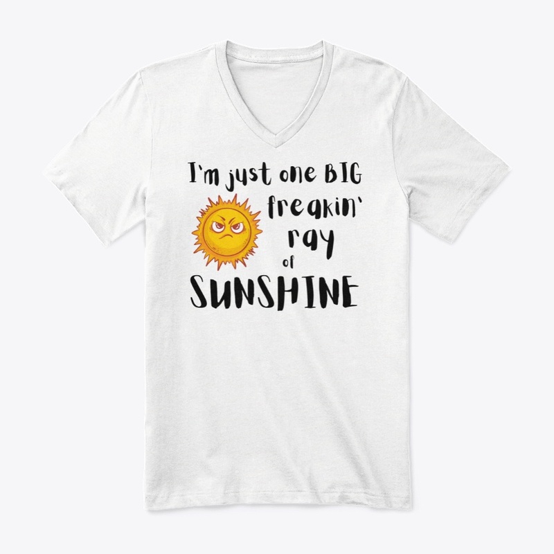 Big freakin' ray of sunshine Tee