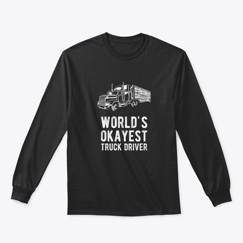 Worlds Okayest Truck Driver Funny Semi