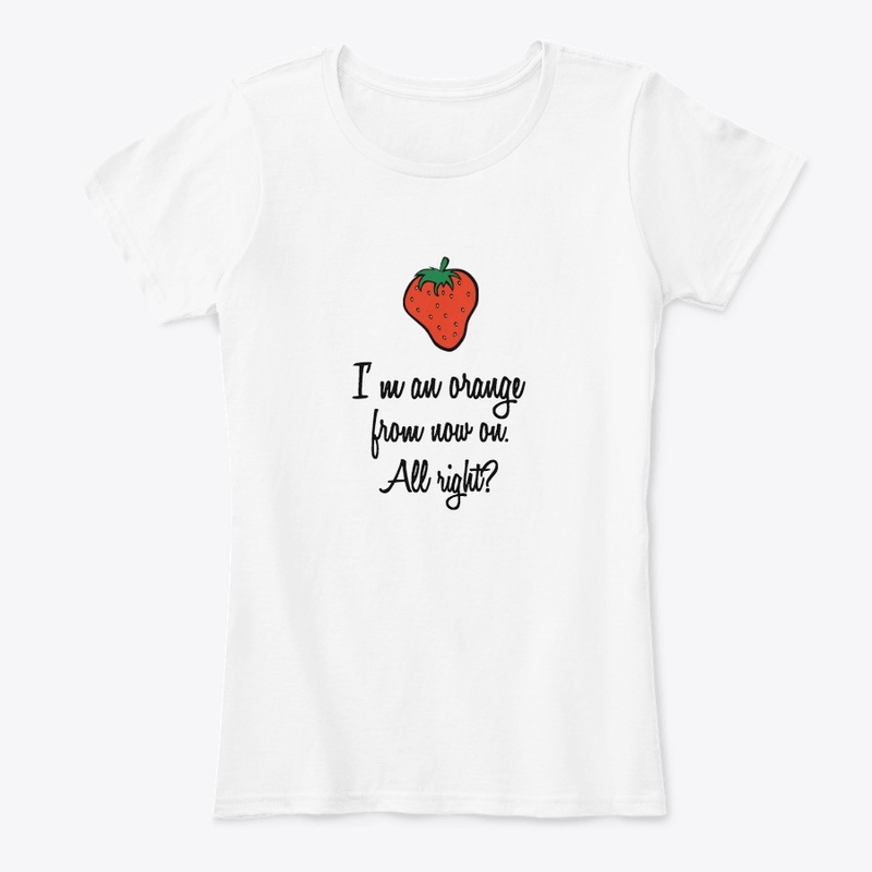 I'm An Orange From Now On Shirt