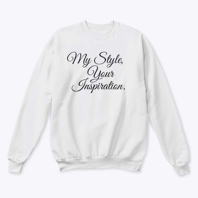 My Style Your Inspiration Sweatshirt
