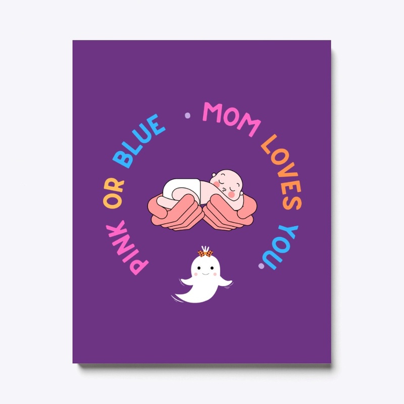Pink or Blue Mom Loves You
