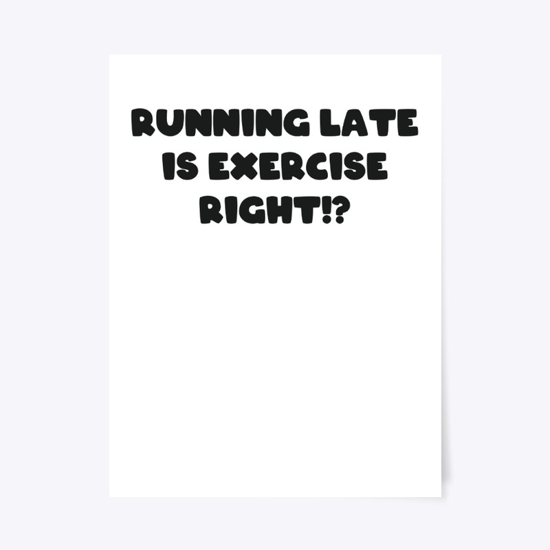 Running Late Is Exercise Right Funny