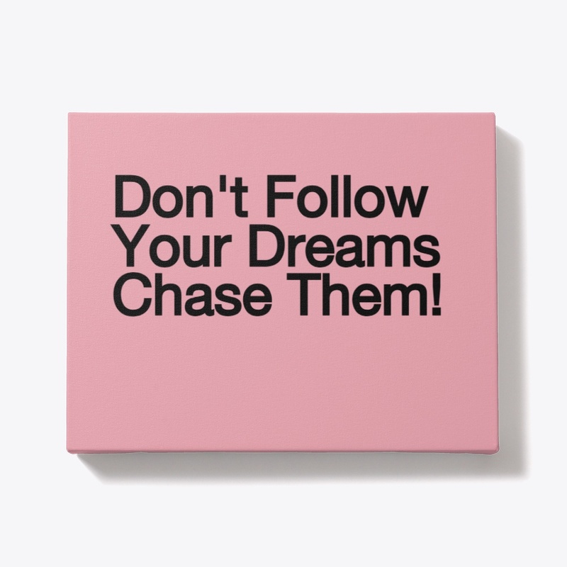 Chase Dream  T-shirt