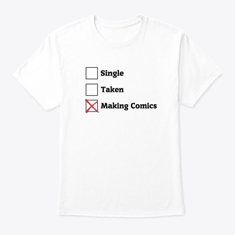 Relationship Status: Making Comics Shirt