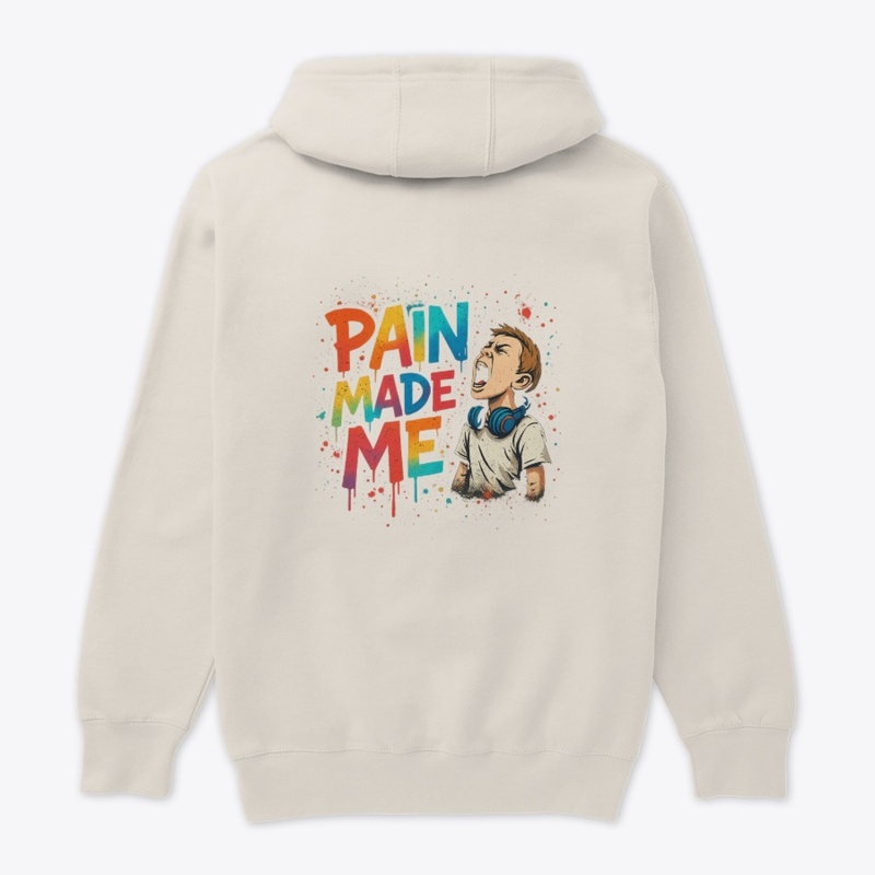 Pain Made Me