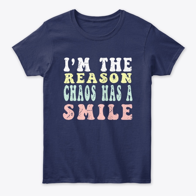I’m The Reason For Chaos Funny Graphic