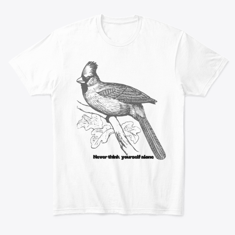 Never think yourself alone design tee