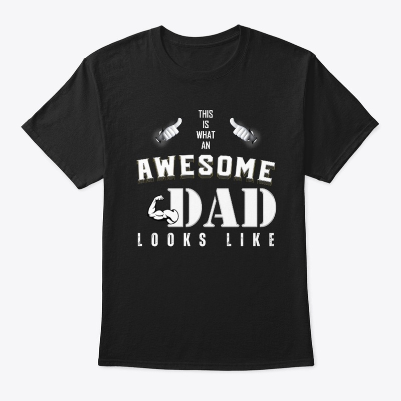 WHAT AN AWESOME DAD LOOKS LIKE