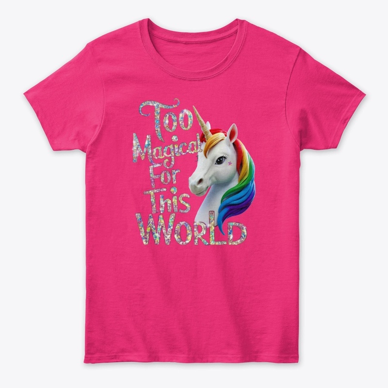Too Magical for This World T-Shirt