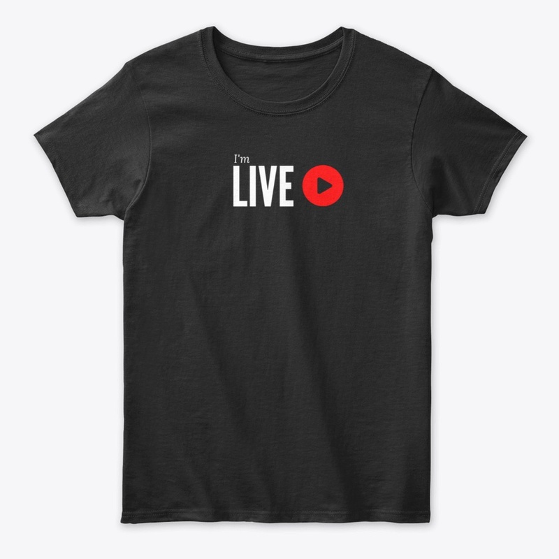 I'm LIVE | Womens T-shirt Video Creator