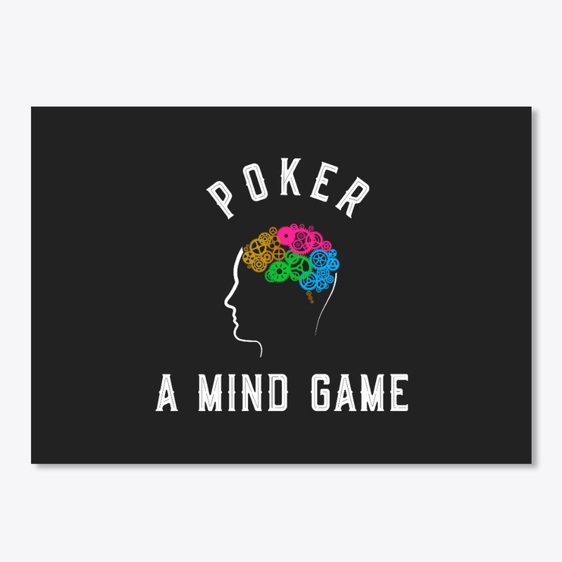 Poker is A Mind Game.