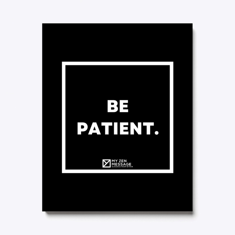 Be patient.