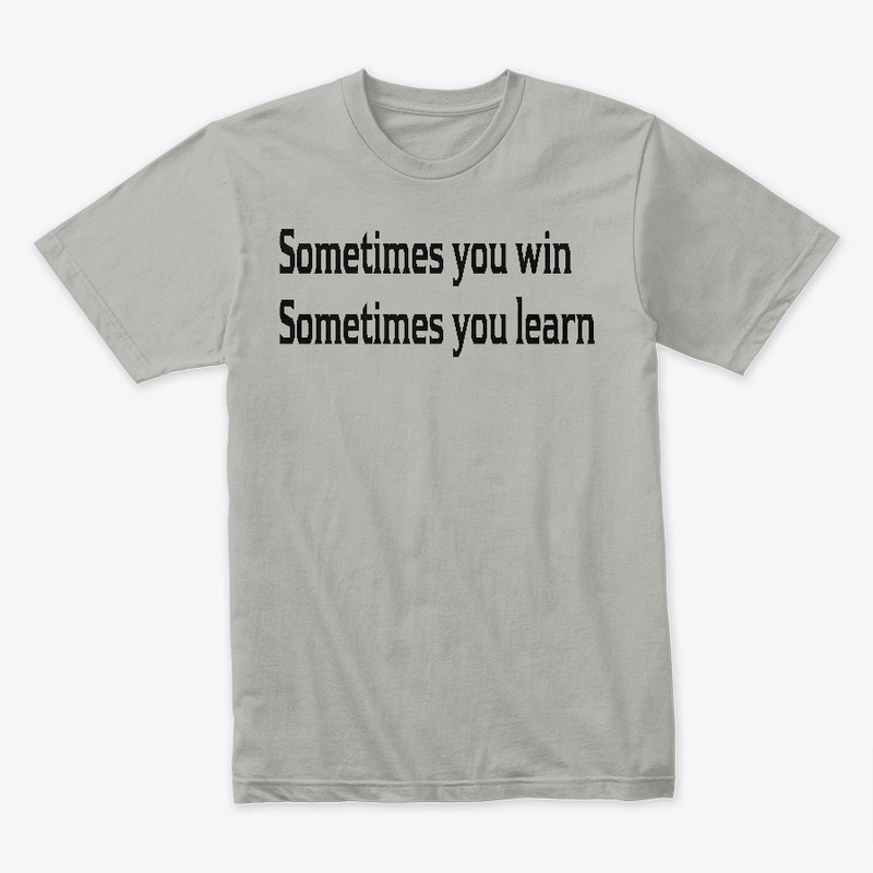 Sometimes you win or learn