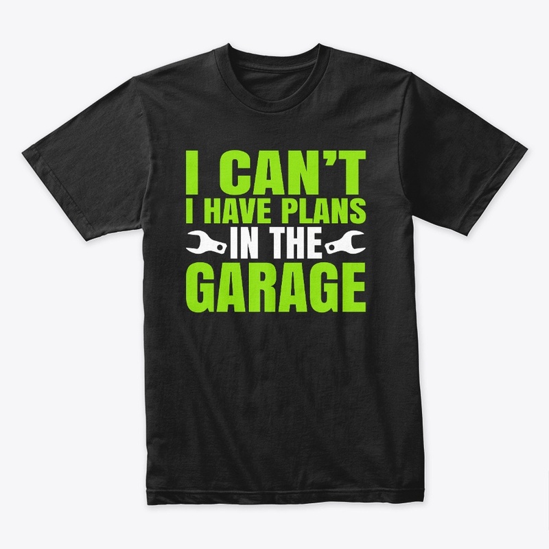 'I Can't, I Have Plans in the Garage