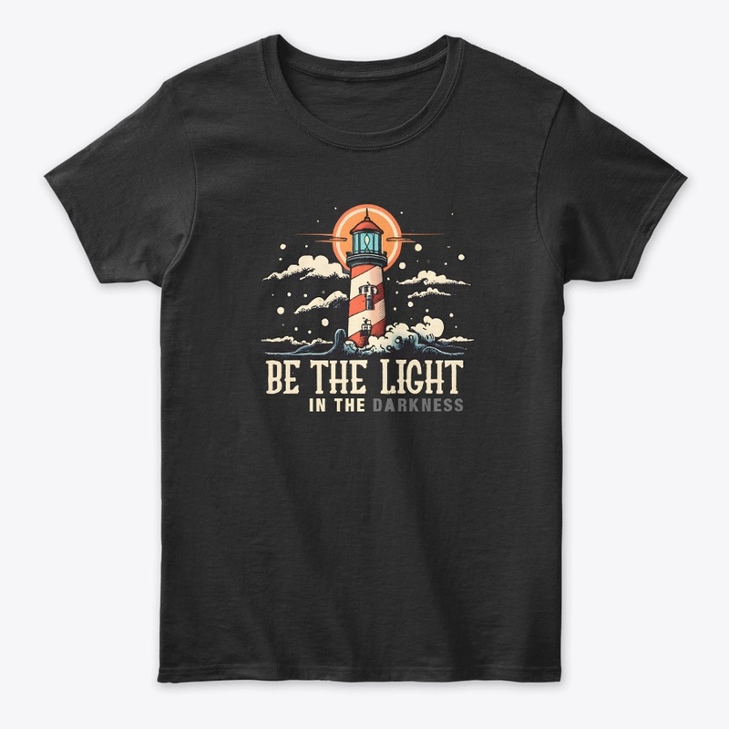 Be the light in the darkness T-shirt