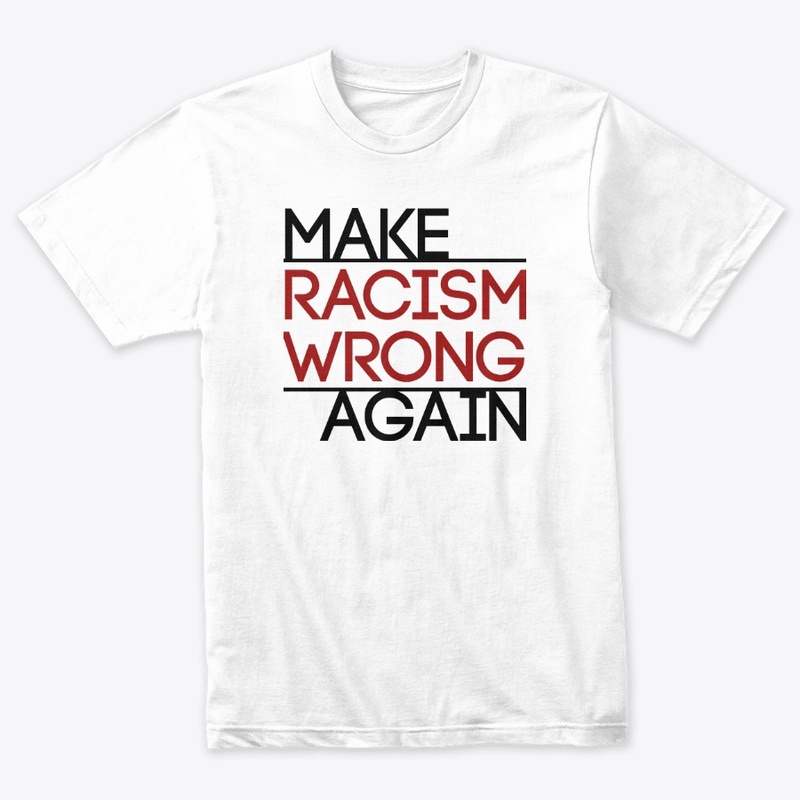 Make Racism Wrong Again!