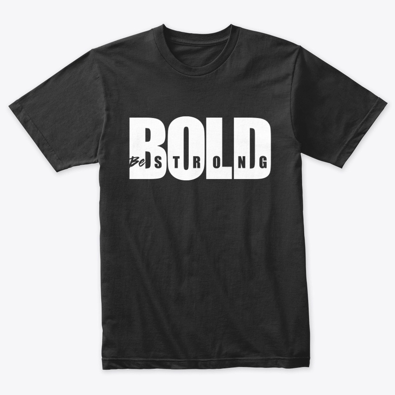 Bold - Be strong