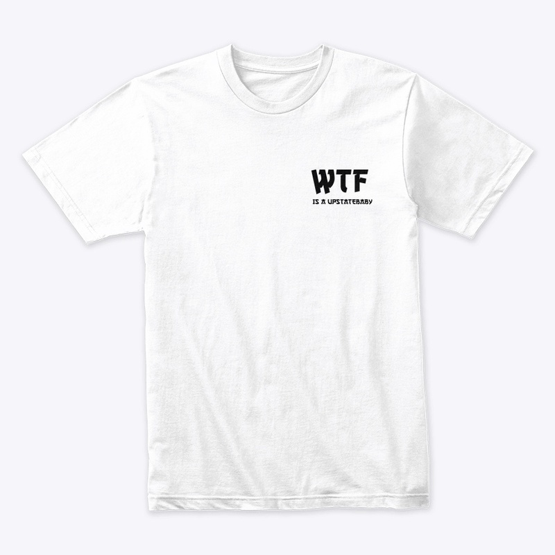 WTF IS A UPSTATEBABY T-Shirt