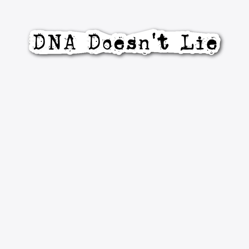 DNA Doesn't Lie 