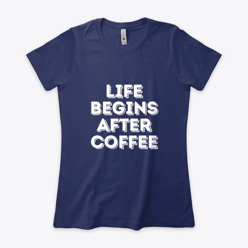 Life Begins After Coffee